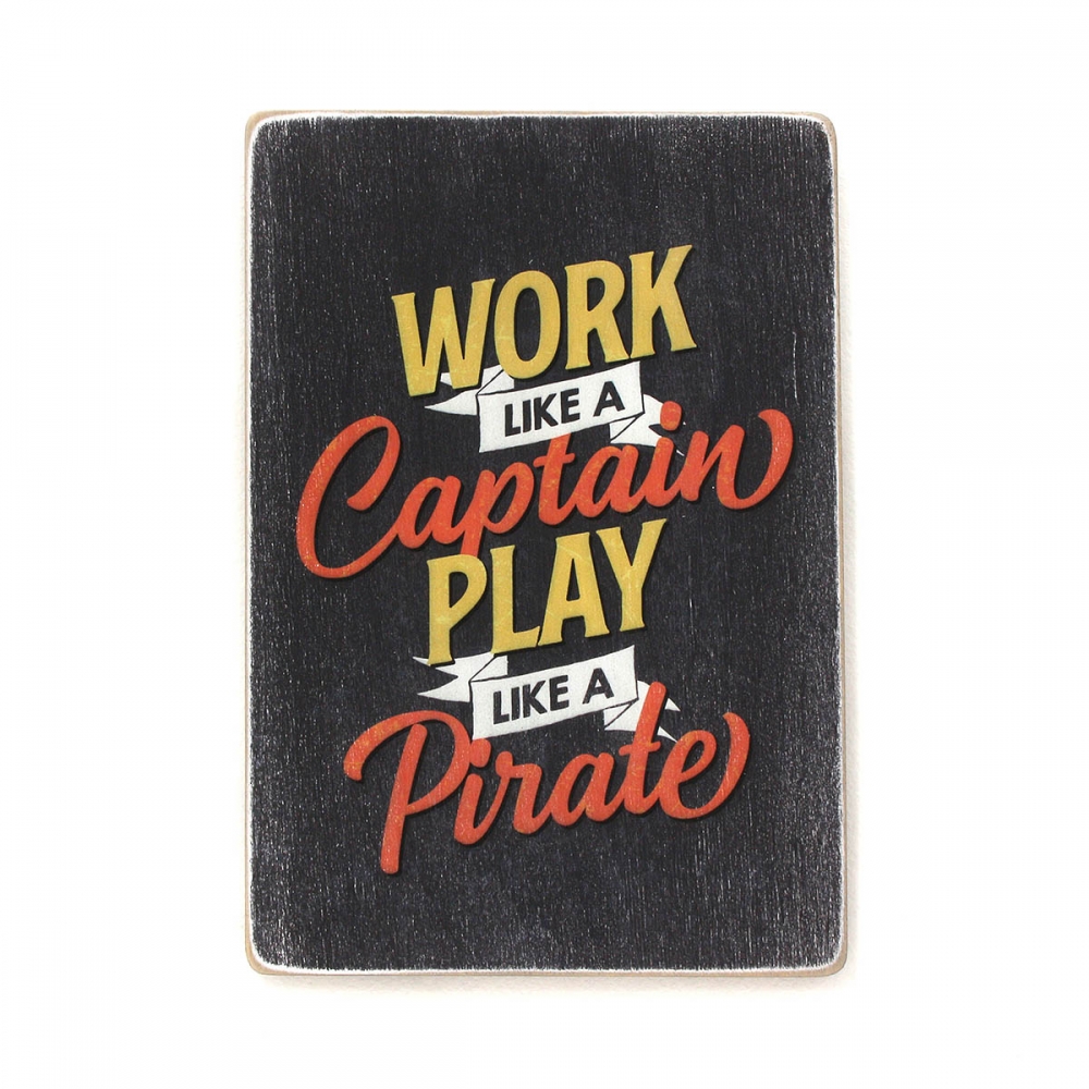 

Деревянный постер Юмор и цитаты Work like a captain, play like a pirate А2