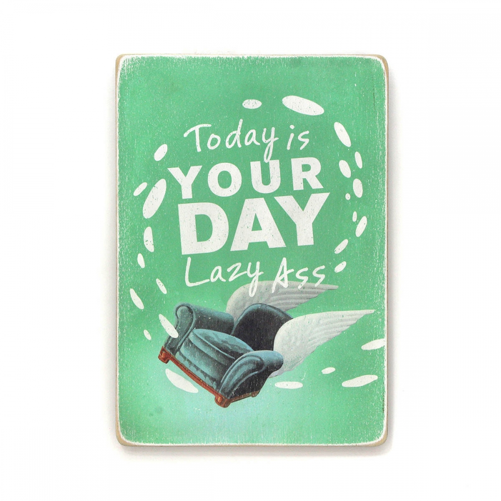 

Деревянный постер Юмор и цитаты Today is your day А2