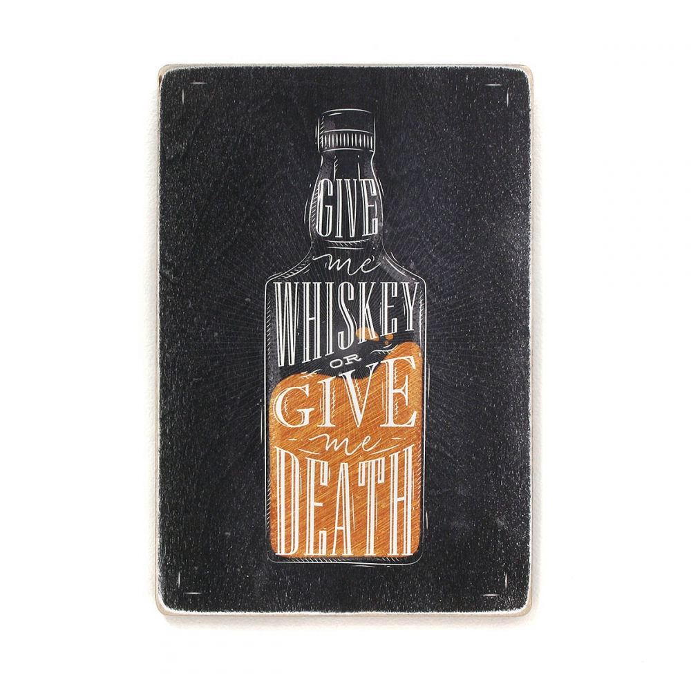 

Деревянный постер Алкоголь Give me whiskey or give me death А1
