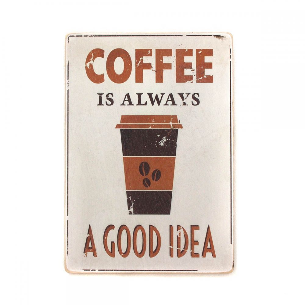 

Деревянный постер Для кухни Coffee is always a good idea А2