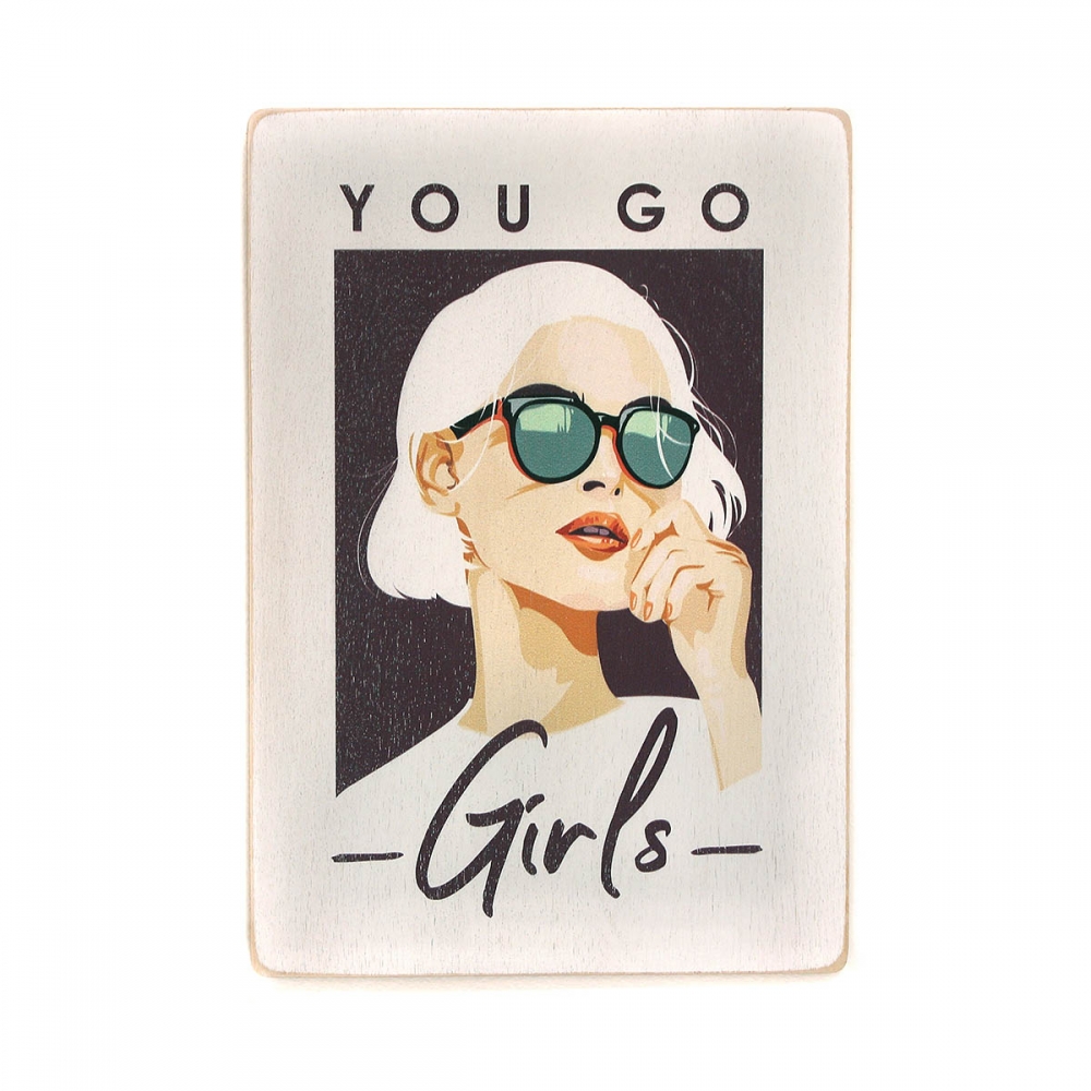 

Деревянный постер Мотивационные You go. Girls А2