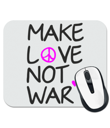 

Коврик для мыши Make love not war