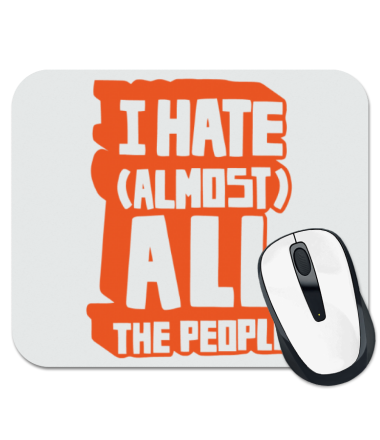 

Коврик для мыши I Hate Almost All The People