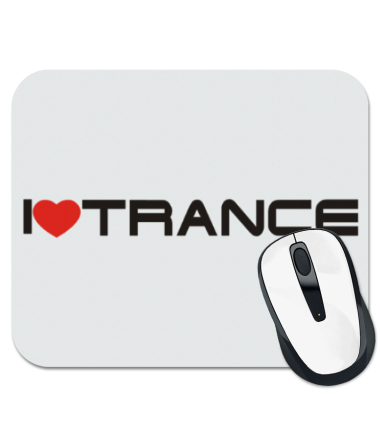 

Коврик для мыши I love trance 1