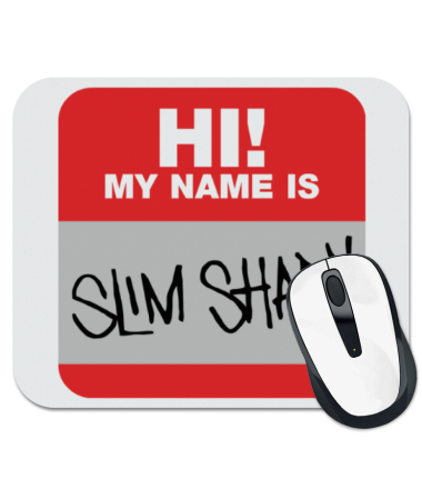 

Коврик для мыши My name is Slim Shady 1