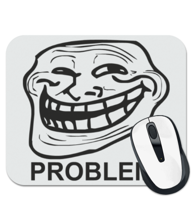 

Коврик для мыши Trollface. Problem