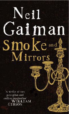

Smoke and Mirrors. Gaiman. Neil (10130050/260913/0012077 )