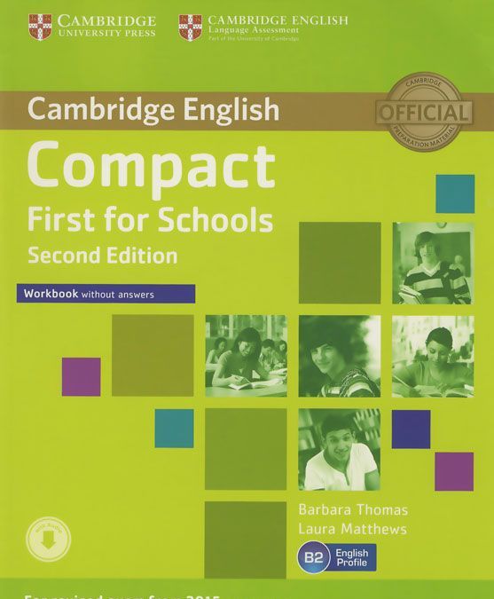 

Compact First for Schools Workbook Without Answers. Exam 2015 (+ Audio CD)