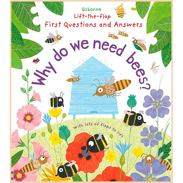 

Usborne Lift-the-Flap First Questions and Answers: Why Do We Need Bees. Katie Daynes. ISBN:9781474917933