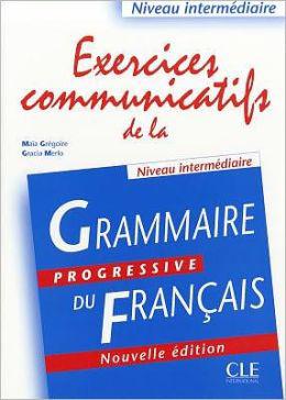 

Exercices communicatifs de la grammaire progressive du francais. Niveau intermediaire