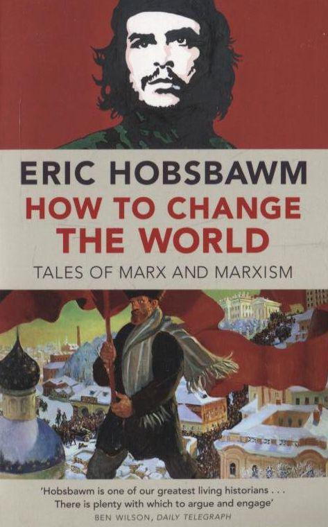 

How To Change The World: Tales of Marx and Marxism
