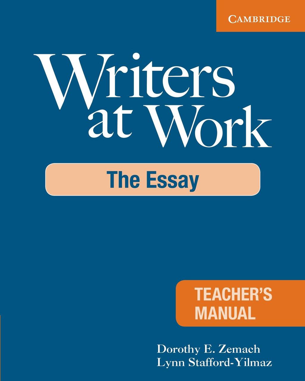 

Writers at Work Teacher's Manual: The Essay