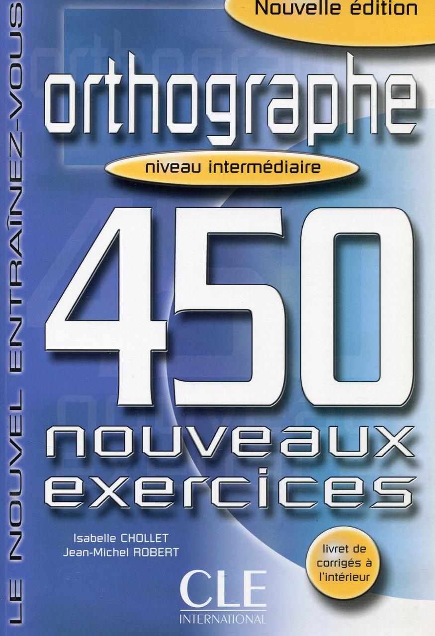 

Orthographe 450. Nouveaux Exercices Intermediaire Livre+corriges