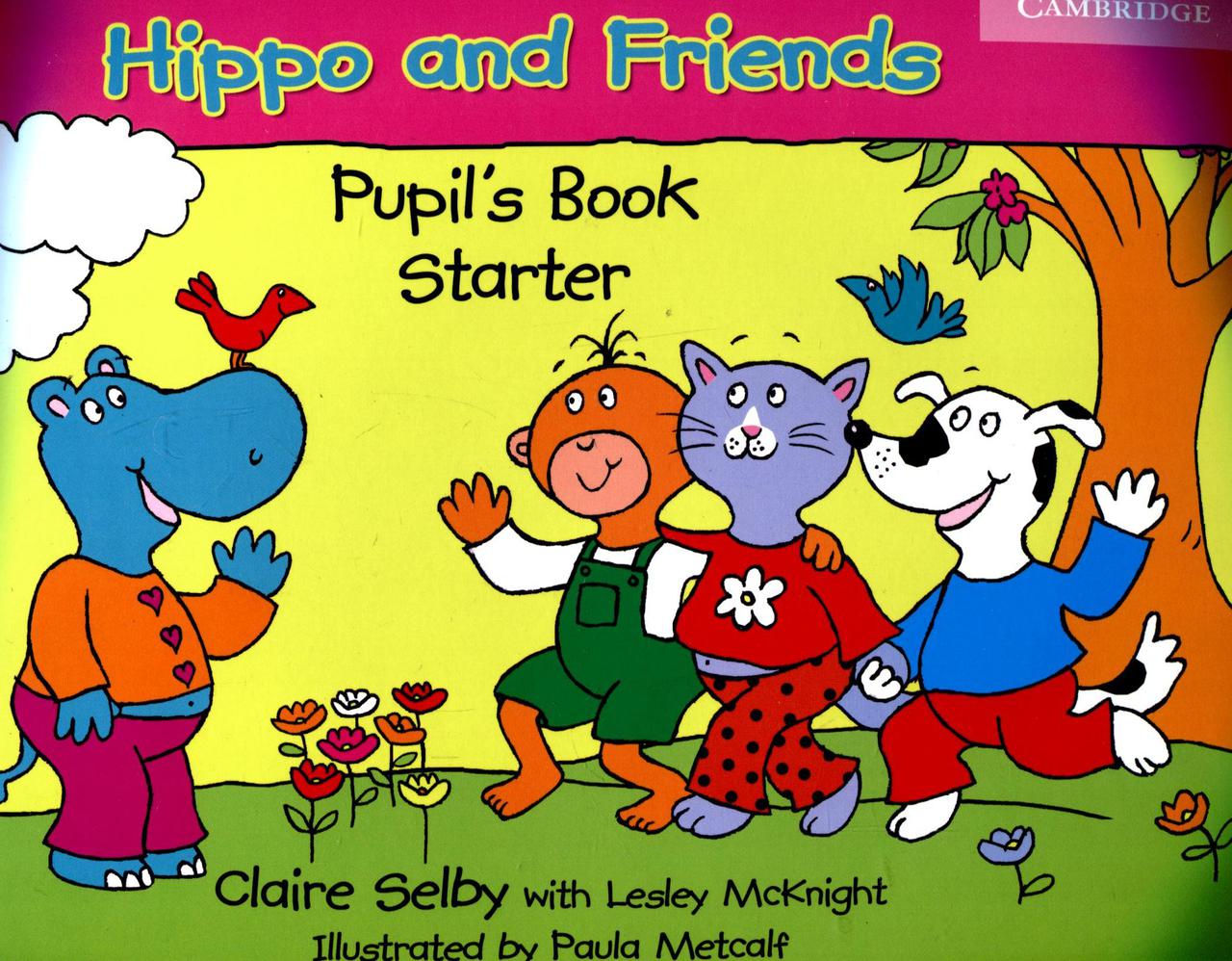 

Hippo and Friends. Pupil's Book Starter