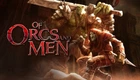 Игра Of Orcs And Men для ПК (Ключ активации Steam)