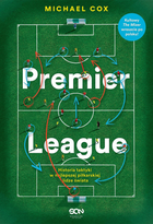 Premier League. Historia taktyki w najlepszej piłkarskiej lidze świata - Michael Cox (9788383304038) - obraz 1