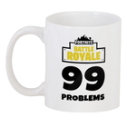Чашка Fortnite Фортнайт 99 Problems FT.02.09 Я отримав 99 проблем