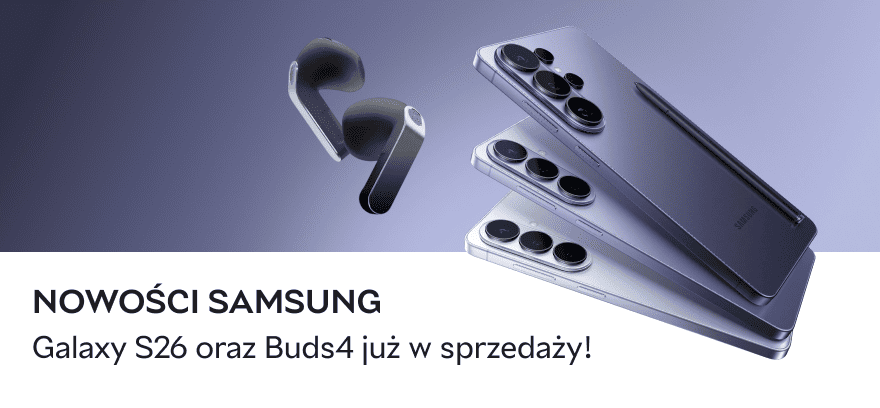 Nowości Samsung – Galaxy S26, Buds4 oraz Buds4 Pro już w sprzedaży!